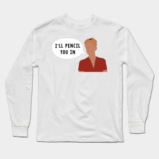 I'll Pencil You In Long Sleeve T-Shirt